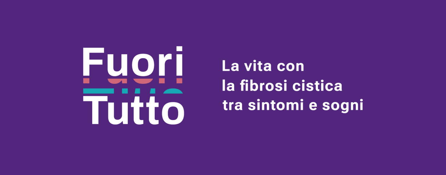 Fuori Tutto – La vita con la fibrosi cistica tra sintomi e sogni